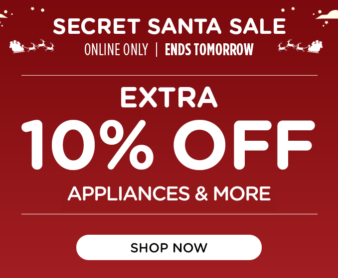 Secret Santa Sale - Extra 10% off appliances & more